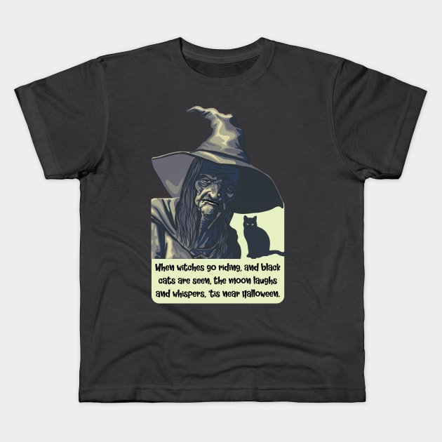 Tis Near Halloween Witch Kids T-Shirt by Slightly Unhinged